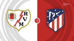Rayo Vallecano vs Atlético Madrid – Soi kèo bóng 02h30 29/08/2023 – VĐQG Tây Ban Nha