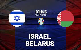 Israel vs Belarus – Nhận định kèo bóng đá 01h45 13/09/2023 – Vòng Loại Euro 2024