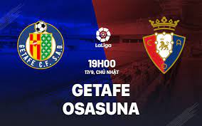 Getafe vs Osasuna – Soi kèo bóng 19h00 17/09/2023 – VĐQG Tây Ban Nha