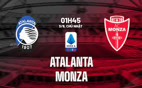 Atalanta vs Monza – Nhận định kèo bóng đá 01h45 03/09/2023 – VĐQG Italia