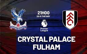 Crystal Palace vs Fulham – Soi kèo bóng 21h00 23/09/2023 – Ngoại hạng Anh