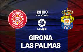 Girona vs Las Palmas – Soi kèo bóng 19h00 03/09/2023 – VĐQG Tây Ban Nha