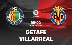 Getafe vs Villarreal – Soi kèo bóng 19h00 30/09/2023 – VĐQG Tây Ban Nha