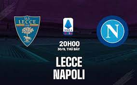 Lecce vs Napoli – Soi kèo bóng 20h00 30/09/2023 – VĐQG Italia