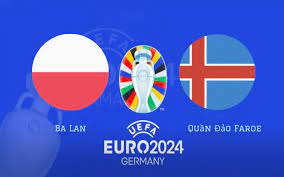 Ba Lan vs Quần đảo Faroe – Nhận định kèo bóng đá 01h45 08/09/2023 – Vòng loại Euro 2024