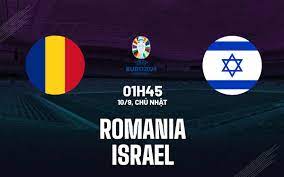 Romania vs Israel – Nhận định kèo bóng đá 01h45 10/09/2023 – Vòng Loại Euro 2024