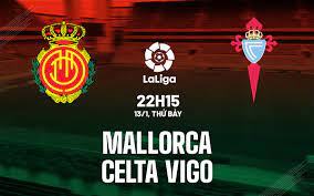 Mallorca vs Celta Vigo – Soi kèo bóng 22h15 13/01/2024 – VĐQG Tây Ban Nha