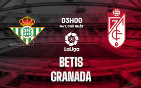 Real Betis vs Granada – Soi kèo bóng 03h00 14/01/2024 – VĐQG Tây Ban Nha