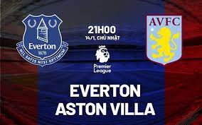 Everton vs Aston Villa – Soi kèo bóng 21h00 14/01/2024 – Ngoại hạng Anh