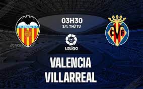 Valencia vs Villarreal – Soi kèo bóng 03h30 03/01/2024 – VĐQG Tây Ban Nha