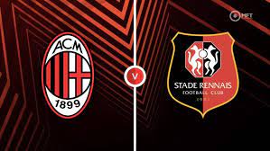 Milan vs Stade Rennais – Soi kèo bóng 03h00 16/02/2024 – UEFA Europa League