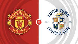 Luton Town vs Manchester United – Soi kèo bóng 23h30 18/02/2024 – Ngoại hạng Anh