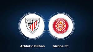 Athletic Club vs Girona FC – Soi kèo bóng 03h00 20/02/2024 – VĐQG Tây Ban Nha