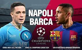 Napoli vs Barcelona – Soi kèo bóng 03h00 22/02/2024 – UEFA Champions League