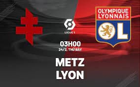 Metz vs Olympique Lyonnais – Soi kèo bóng 03h00 24/02/2024 – VĐQG Pháp