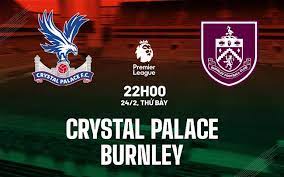 Crystal Palace vs Burnley – Soi kèo bóng 22h00 24/02/2024 – Ngoại hạng Anh