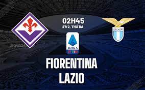 Fiorentina vs Lazio – Soi kèo bóng 02h45 27/02/2024 – VĐQG Italia