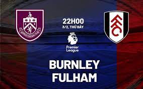 Burnley vs Fulham – Soi kèo bóng 22h00 03/02/2024 – Ngoại hạng Anh