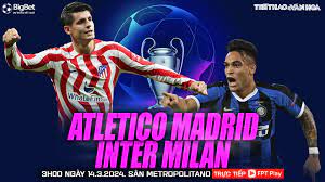 Atlético Madrid vs Inter – Soi kèo bóng 03h00 14/03/2024 – UEFA Champions League
