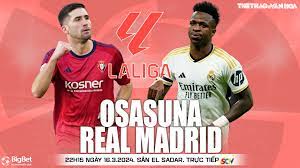 Osasuna vs Real Madrid – Soi kèo bóng 22h15 16/03/2024 – VĐQG Tây Ban Nha