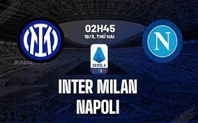 Inter vs Napoli – Soi kèo bóng 02h45 18/03/2024 – VĐQG Italia