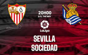 Sevilla vs Real Sociedad – Soi kèo bóng 20h00 02/03/2024 – VĐQG Tây Ban Nha