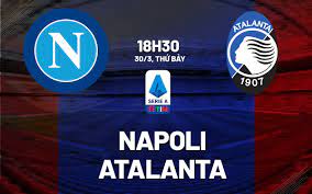 Napoli vs Atalanta – Soi kèo bóng 18h30 30/03/2024 – VĐQG Italia