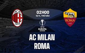 AC Milan vs AS Roma – Soi kèo bóng 02h00 12/04/2024 – UEFA Europa League