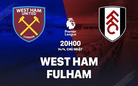 West Ham vs Fulham – Kèo bóng đá 20h00 14/04/2024 – Ngoại hạng Anh