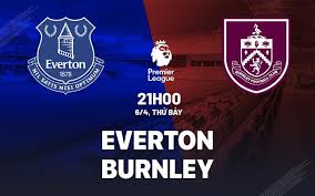 Everton vs Burnley – Soi kèo bóng 21h00 06/04/2024 – Ngoại hạng Anh