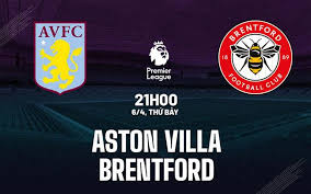 Aston Villa vs Brentford – Soi kèo bóng 21h00 06/04/2024 – Ngoại hạng Anh