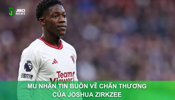 MU Nhận Tin Buồn Về Chấn Thương Của Joshua Zirkzee