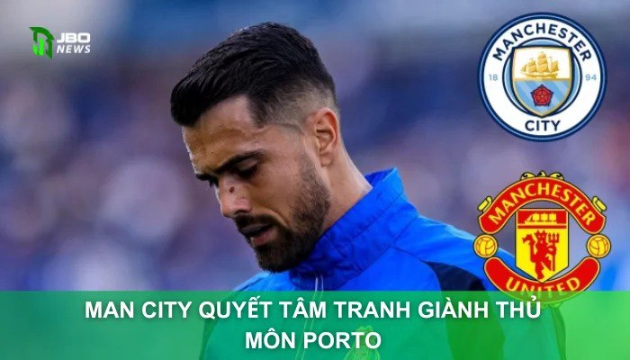 Man City Quyết Tâm Tranh Giành Thủ Môn Porto