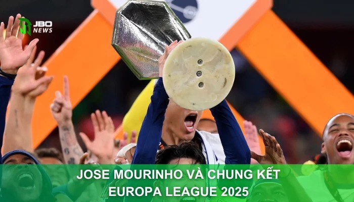 Jose Mourinho Và Chung Kết Europa League 2025