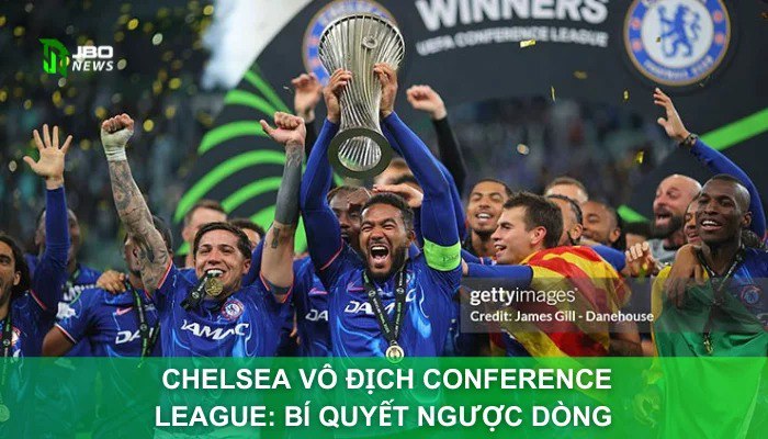 Chelsea Vô Địch Conference League: Bí Quyết Ngược Dòng