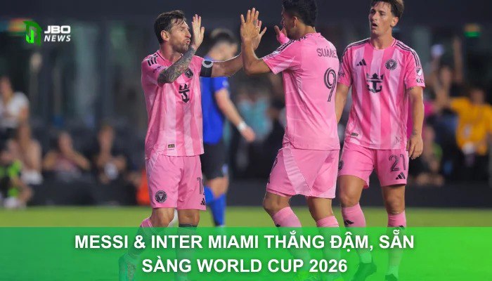 Messi & Inter Miami Thắng Đậm, Sẵn Sàng World Cup 2026